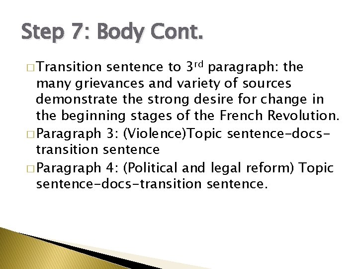 Step 7: Body Cont. � Transition sentence to 3 rd paragraph: the many grievances