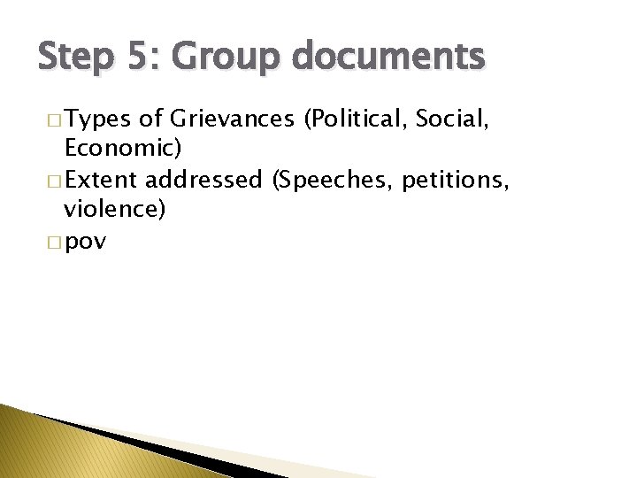 Step 5: Group documents � Types of Grievances (Political, Social, Economic) � Extent addressed