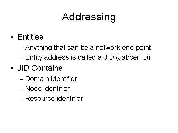 Addressing • Entities – Anything that can be a network end-point – Entity address