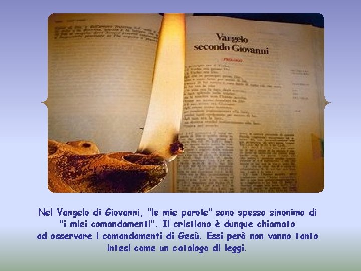 Nel Vangelo di Giovanni, "le mie parole" sono spesso sinonimo di "i miei comandamenti".