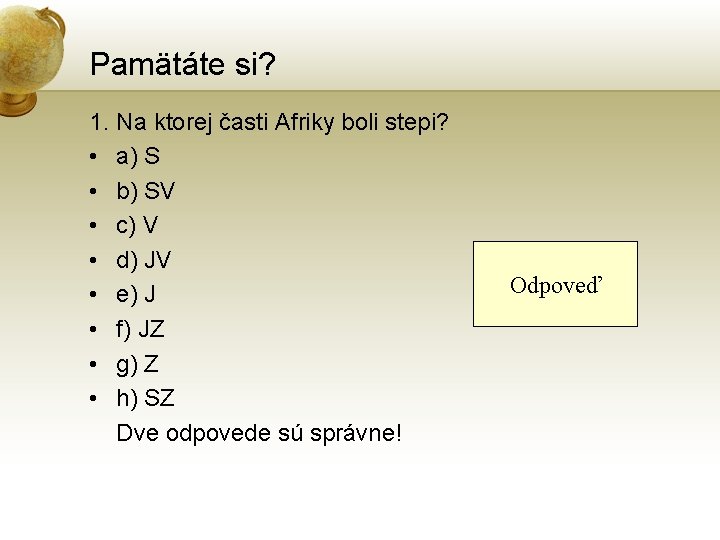 Pamätáte si? 1. Na ktorej časti Afriky boli stepi? • a) S • b)