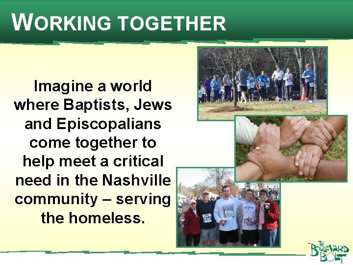 WORKING TOGETHER Imagine a world where Baptists, Jews and Episcopalians come together to help