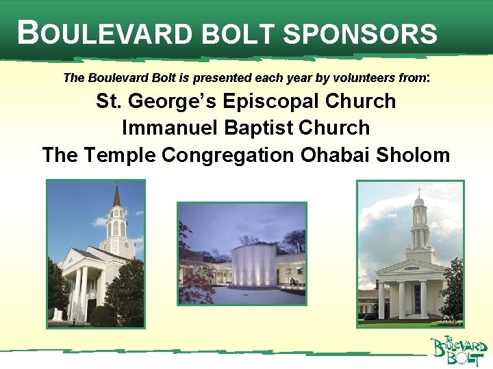 BOULEVARD BOLT SPONSORS The Boulevard Bolt is presented each year by volunteers from: St.