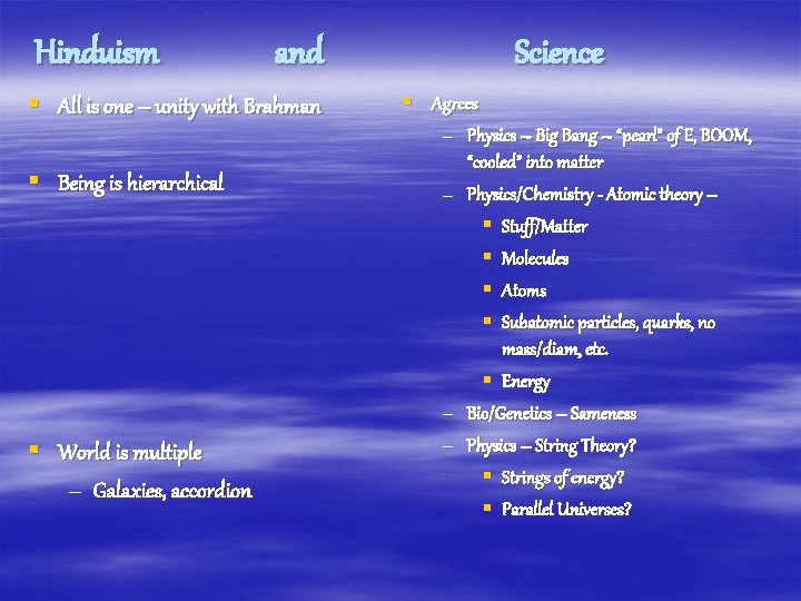 Hinduism and § All is one – unity with Brahman § Being is hierarchical