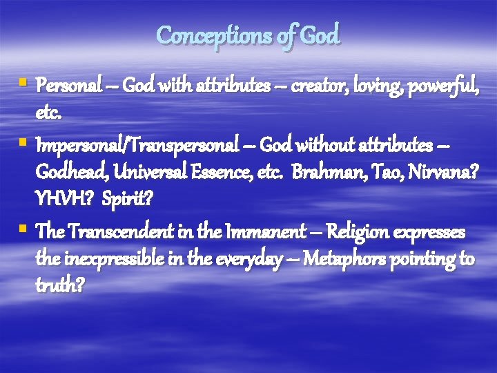 Conceptions of God § Personal – God with attributes – creator, loving, powerful, etc.