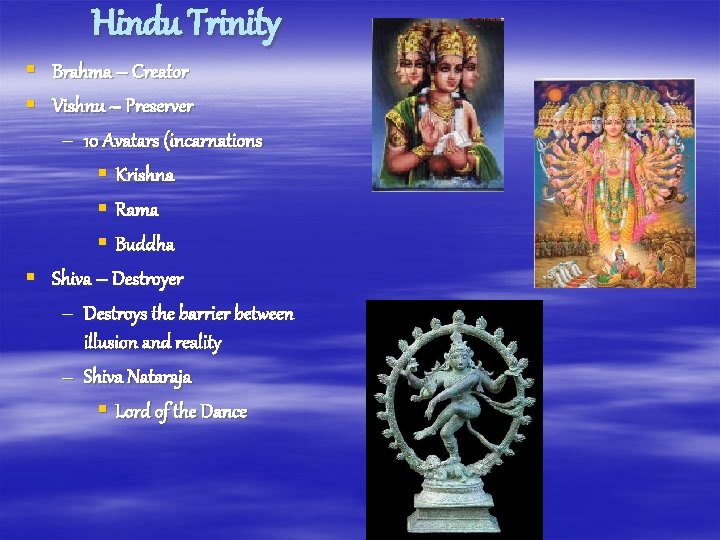 Hindu Trinity § Brahma – Creator § Vishnu – Preserver – 10 Avatars (incarnations