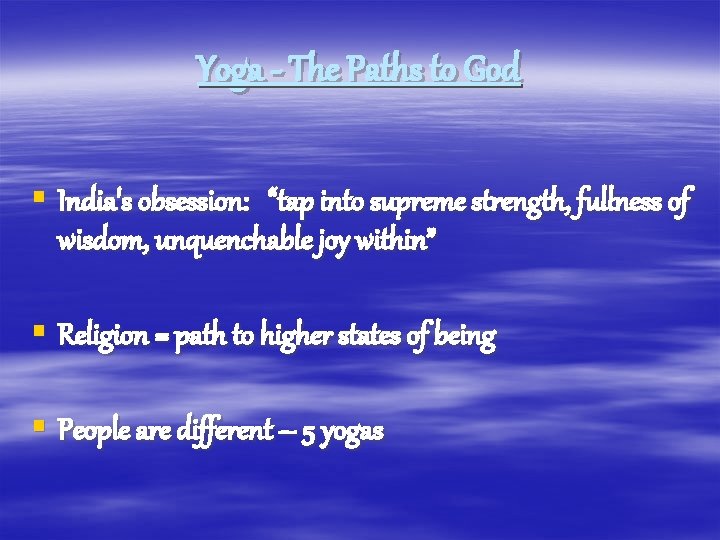 Yoga - The Paths to God § India's obsession: “tap into supreme strength, fullness