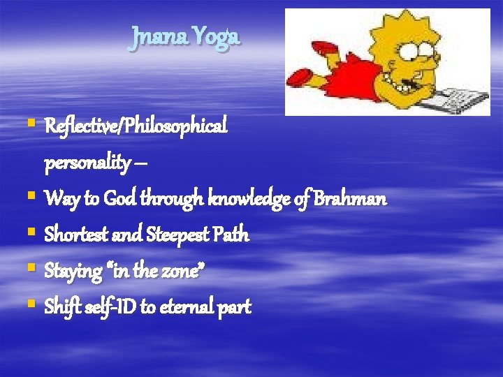 Jnana Yoga § Reflective/Philosophical personality – § Way to God through knowledge of Brahman