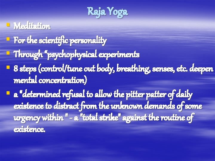 Raja Yoga § Meditation § For the scientific personality § Through “psychophysical experiments §