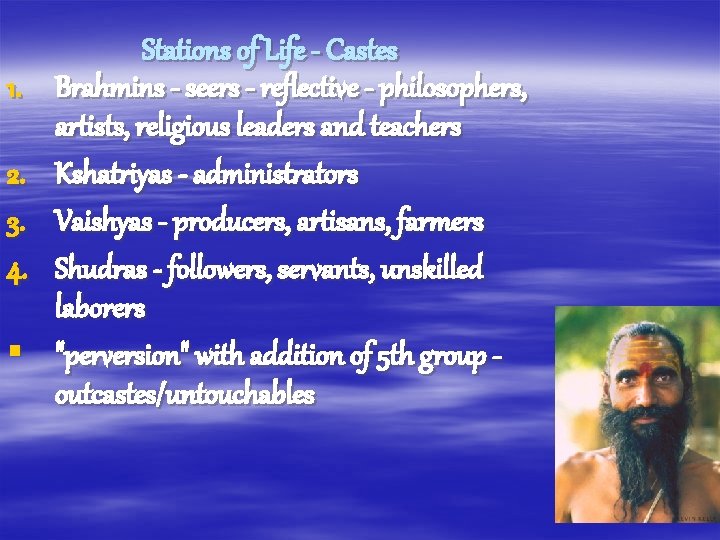 1. 2. 3. 4. § Stations of Life - Castes Brahmins - seers -