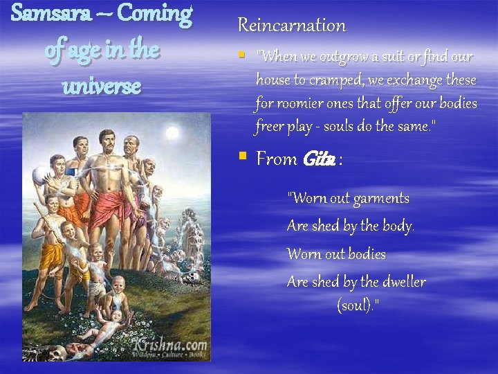 Samsara – Coming of age in the universe Reincarnation § "When we outgrow a