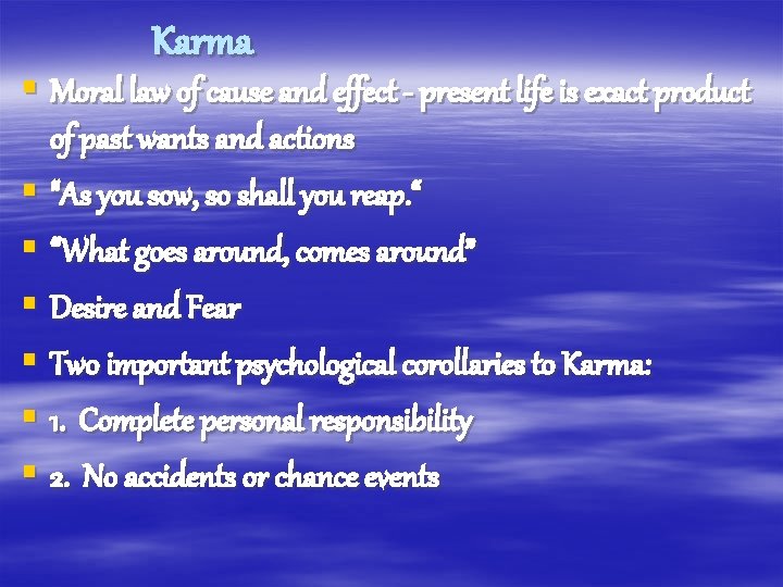 Karma § Moral law of cause and effect - present life is exact product