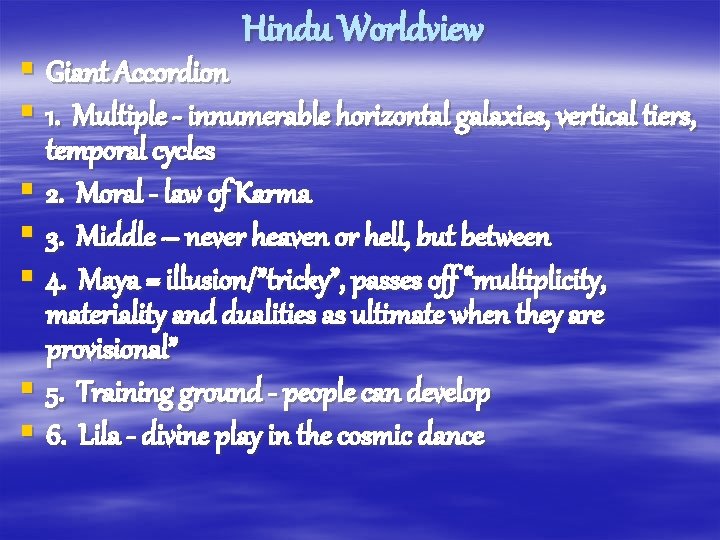 Hindu Worldview § Giant Accordion § 1. Multiple - innumerable horizontal galaxies, vertical tiers,