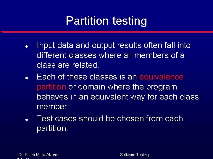 Partition testing l l l Input data and output results often fall into different