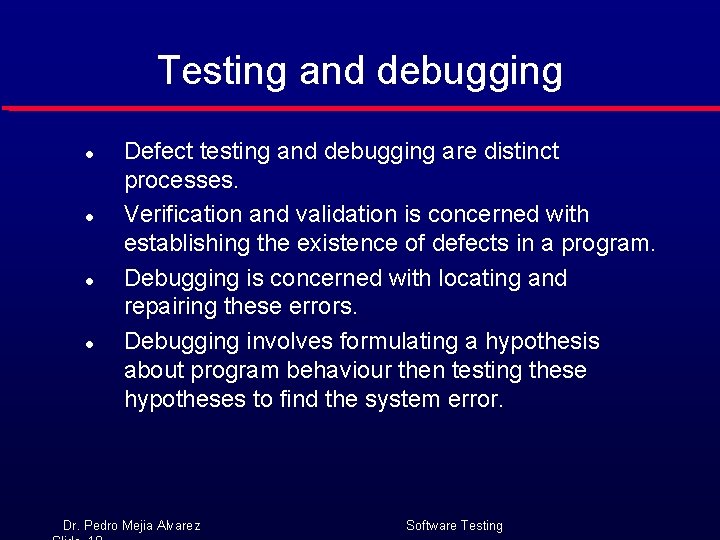 Testing and debugging l l Defect testing and debugging are distinct processes. Verification and