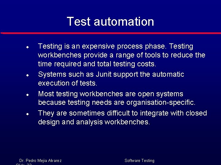 Test automation l l Testing is an expensive process phase. Testing workbenches provide a