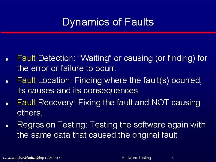 Dynamics of Faults l l Fault Detection: “Waiting” or causing (or finding) for the
