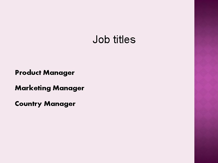 International Marketing COUNTRY MANAGER Job titles Product Manager