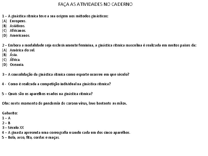 FAÇA AS ATIVIDADES NO CADERNO 1 – A ginástica rítmica teve a sua origem