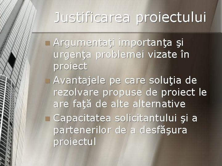 Justificarea proiectului Argumentaţi importanţa şi urgenţa problemei vizate în proiect n Avantajele pe care
