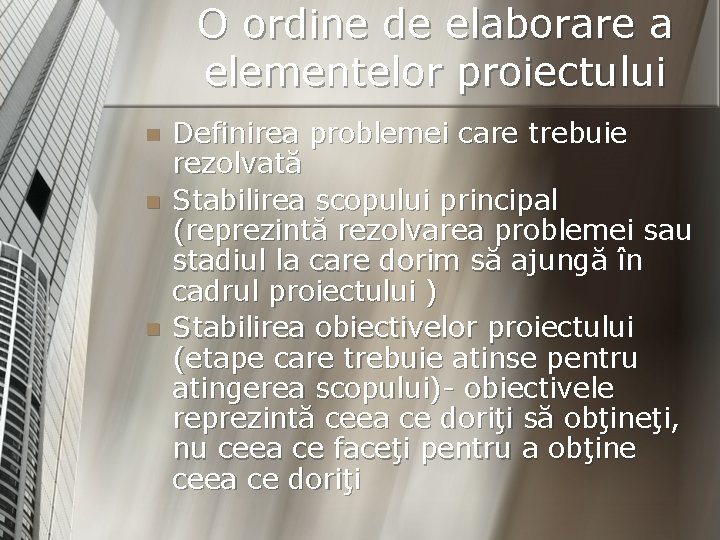 O ordine de elaborare a elementelor proiectului n n n Definirea problemei care trebuie
