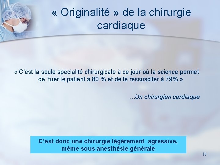  « Originalité » de la chirurgie cardiaque « C’est la seule spécialité chirurgicale