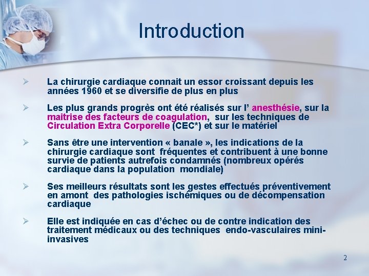 Introduction Ø La chirurgie cardiaque connait un essor croissant depuis les années 1960 et