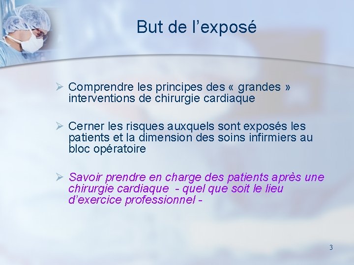 But de l’exposé Ø Comprendre les principes des « grandes » interventions de chirurgie