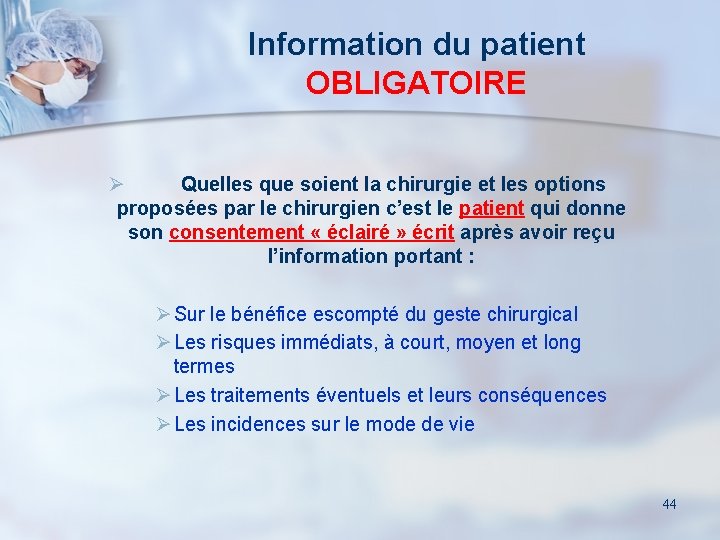 Information du patient OBLIGATOIRE Ø Quelles que soient la chirurgie et les options proposées