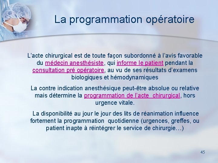 La programmation opératoire L’acte chirurgical est de toute façon subordonné à l’avis favorable du