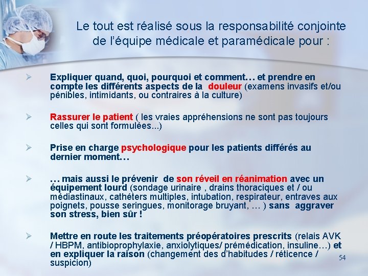 Le tout est réalisé sous la responsabilité conjointe de l’équipe médicale et paramédicale pour