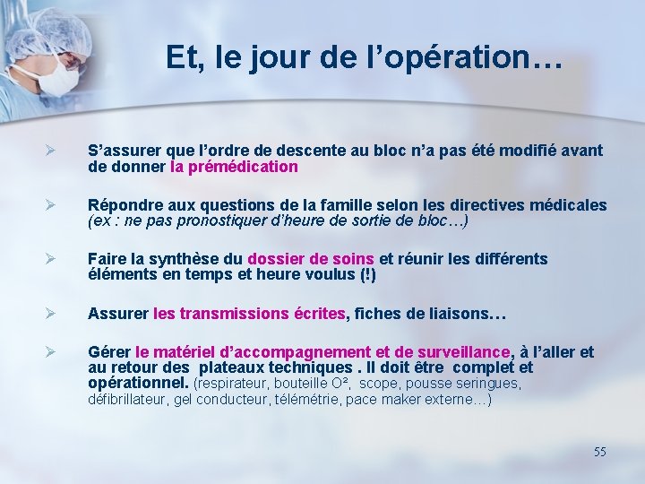 Et, le jour de l’opération… Ø S’assurer que l’ordre de descente au bloc n’a