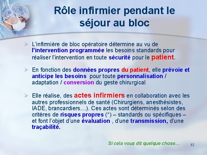 Rôle infirmier pendant le séjour au bloc Ø L’infirmière de bloc opératoire détermine au