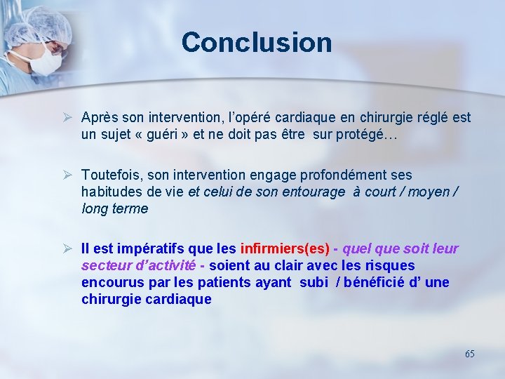 Conclusion Ø Après son intervention, l’opéré cardiaque en chirurgie réglé est un sujet «