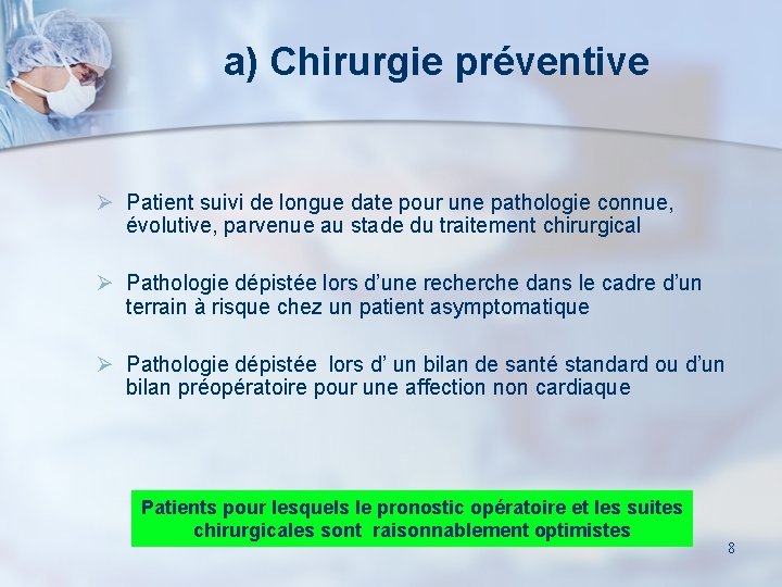 a) Chirurgie préventive Ø Patient suivi de longue date pour une pathologie connue, évolutive,