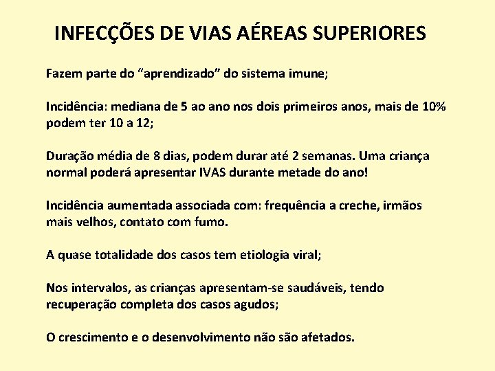 INFECÇÕES DE VIAS AÉREAS SUPERIORES Fazem parte do “aprendizado” do sistema imune; Incidência: mediana