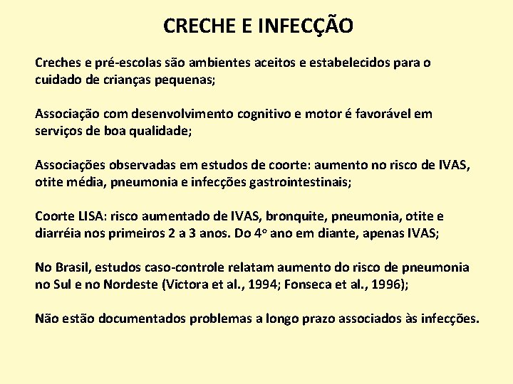 CRECHE E INFECÇÃO Creches e pré-escolas são ambientes aceitos e estabelecidos para o cuidado