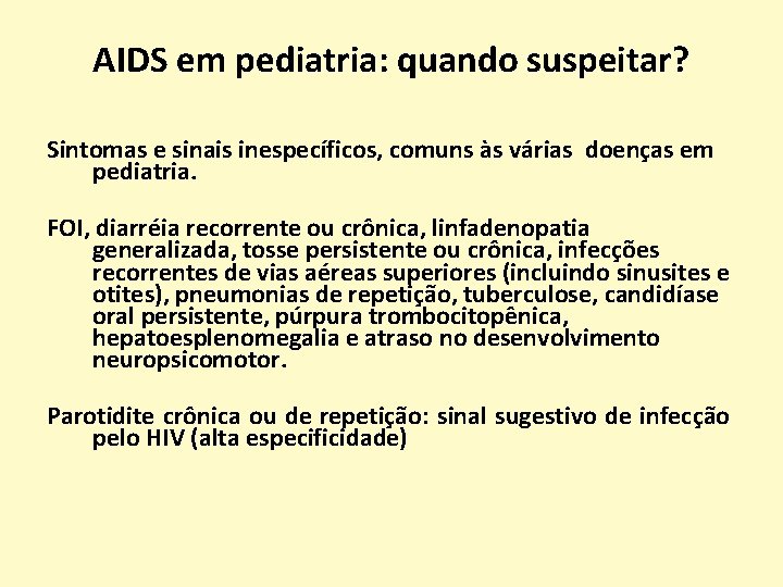 AIDS em pediatria: quando suspeitar? Sintomas e sinais inespecíficos, comuns às várias doenças em