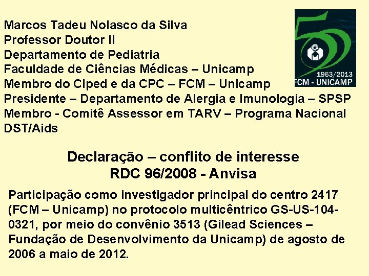 Marcos Tadeu Nolasco da Silva Professor Doutor II Departamento de Pediatria Faculdade de Ciências