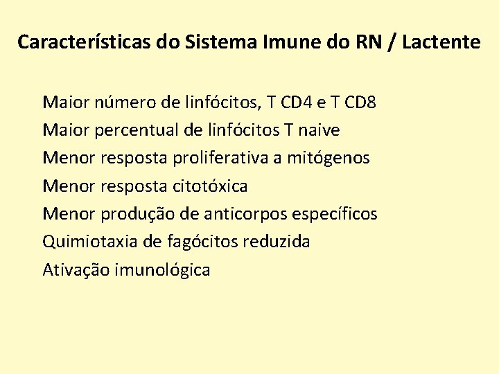 Características do Sistema Imune do RN / Lactente Maior número de linfócitos, T CD