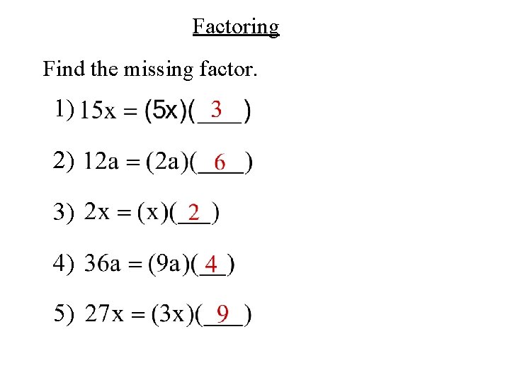 Factoring Find the missing factor. 1) 2) 3) 4) 5) 