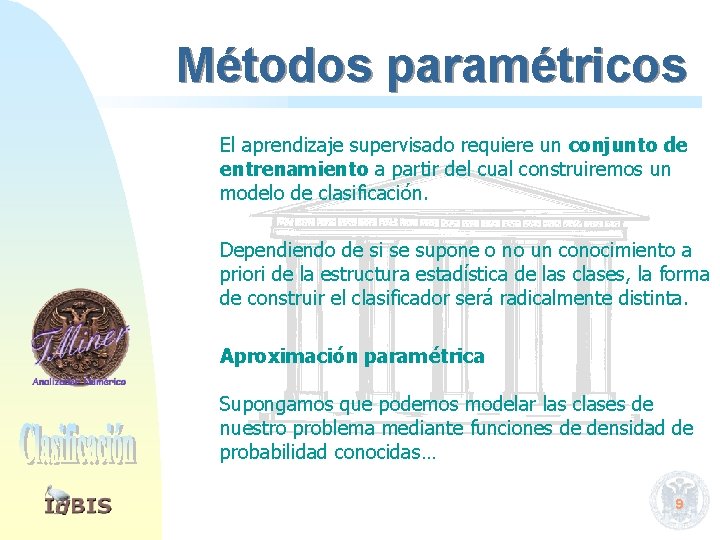 Métodos paramétricos El aprendizaje supervisado requiere un conjunto de entrenamiento a partir del cual