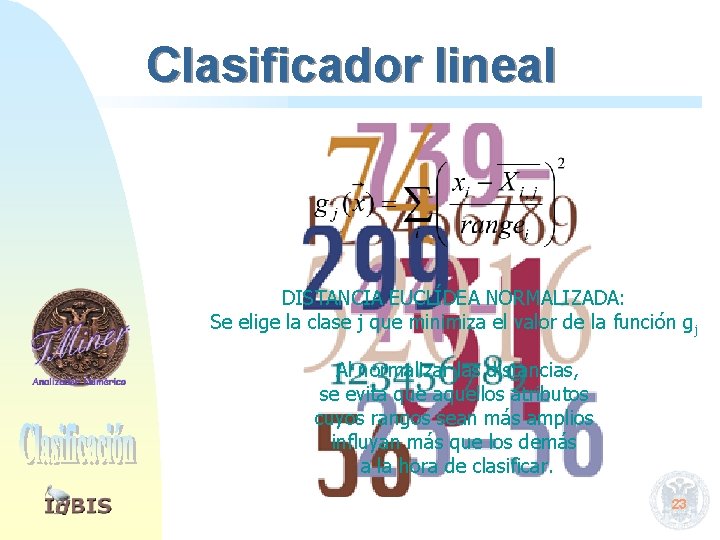 Clasificador lineal DISTANCIA EUCLÍDEA NORMALIZADA: Se elige la clase j que minimiza el valor