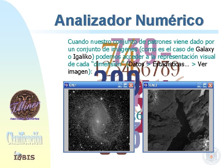 Analizador Numérico Cuando nuestro conjunto de patrones viene dado por un conjunto de imágenes