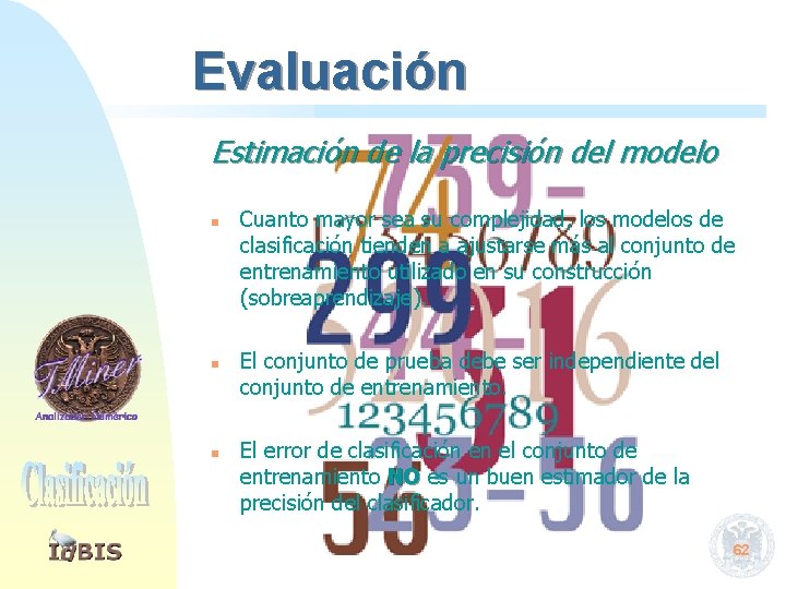 Evaluación Estimación de la precisión del modelo n n n Cuanto mayor sea su