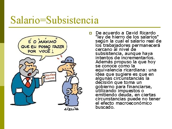 Salario=Subsistencia p De acuerdo a David Ricardo "ley de hierro de los salarios" según