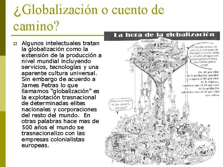 ¿Globalización o cuento de camino? p Algunos intelectuales tratan la globalización como la extensión