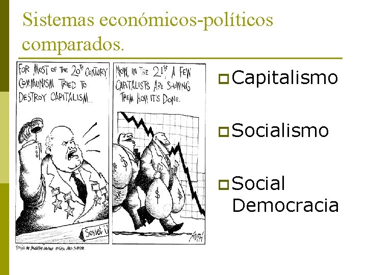 Sistemas económicos-políticos comparados. p Capitalismo p Social Democracia 