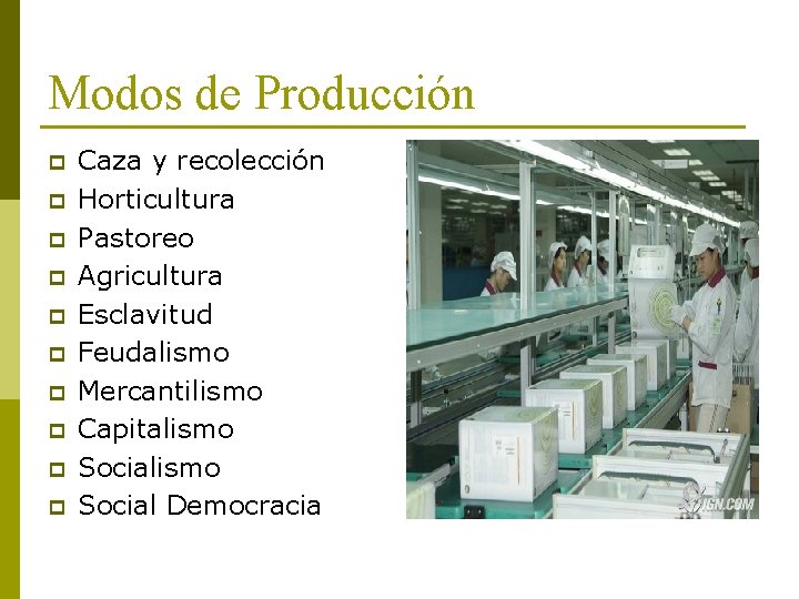 Modos de Producción p p p p p Caza y recolección Horticultura Pastoreo Agricultura