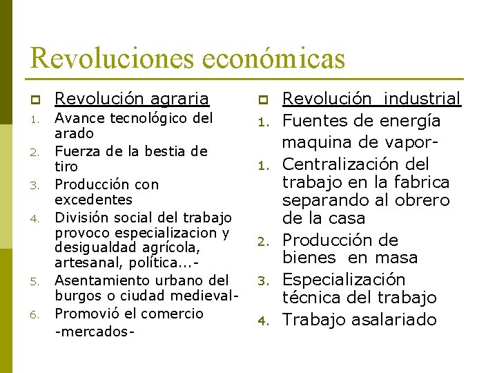 Revoluciones económicas p Revolución agraria p 1. Avance tecnológico del arado Fuerza de la